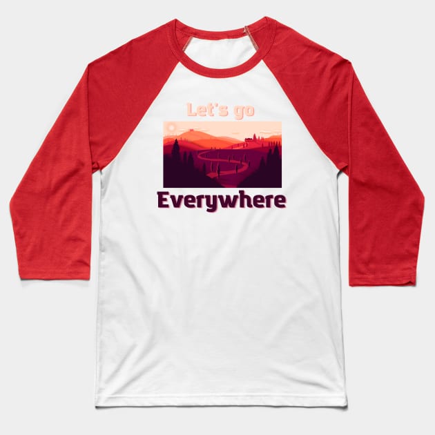 Let's go everywhere Baseball T-Shirt by Oeuvres